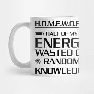 Homework Half of My Energy Wasted On Random Knowledge Mug